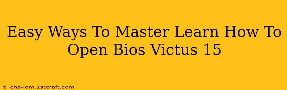 Easy Ways To Master Learn How To Open Bios Victus 15