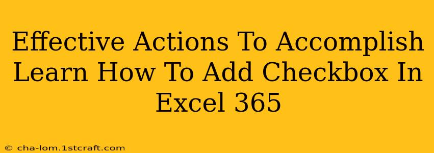 Effective Actions To Accomplish Learn How To Add Checkbox In Excel 365