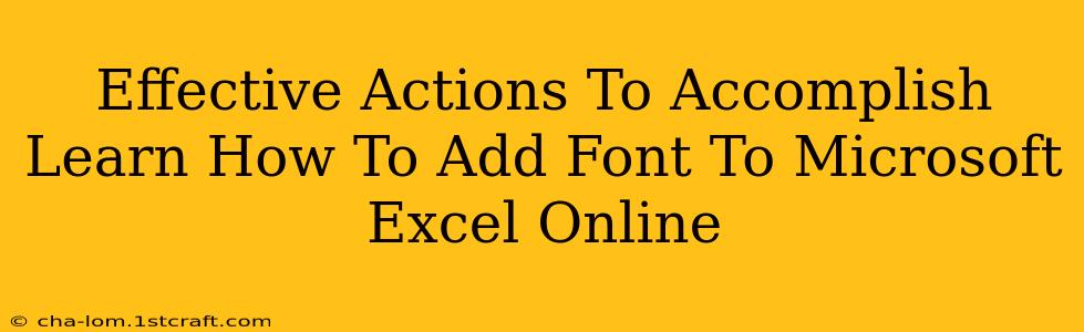 Effective Actions To Accomplish Learn How To Add Font To Microsoft Excel Online