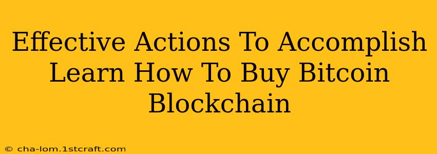 Effective Actions To Accomplish Learn How To Buy Bitcoin Blockchain