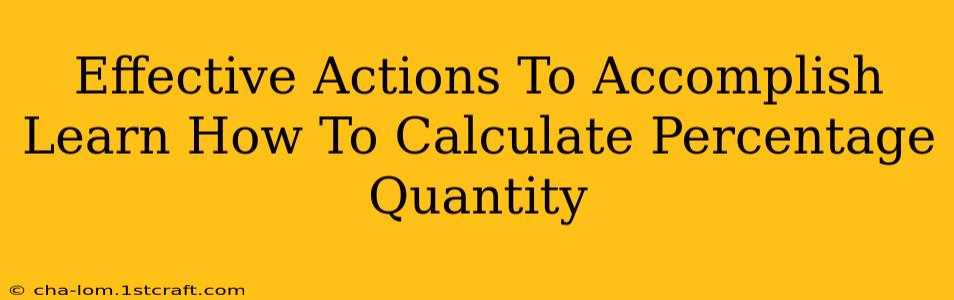 Effective Actions To Accomplish Learn How To Calculate Percentage Quantity