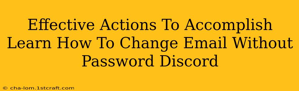 Effective Actions To Accomplish Learn How To Change Email Without Password Discord