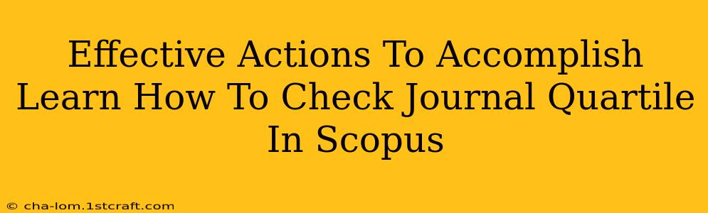 Effective Actions To Accomplish Learn How To Check Journal Quartile In Scopus