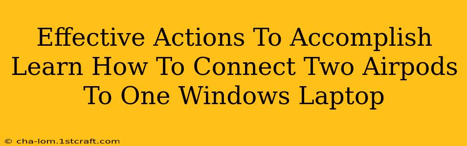 Effective Actions To Accomplish Learn How To Connect Two Airpods To One Windows Laptop