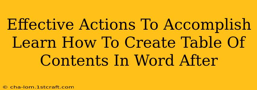 Effective Actions To Accomplish Learn How To Create Table Of Contents In Word After