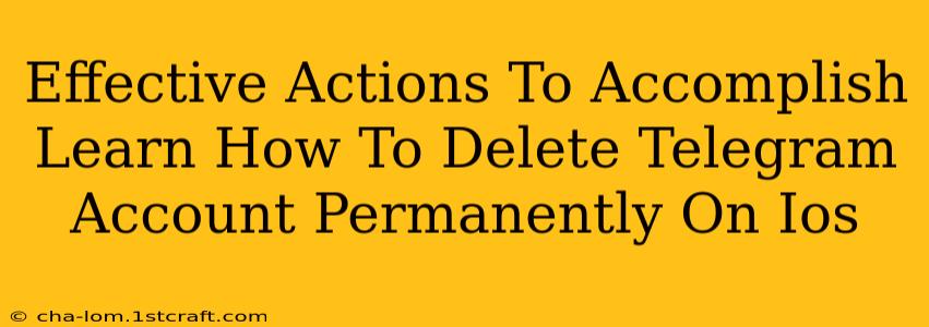 Effective Actions To Accomplish Learn How To Delete Telegram Account Permanently On Ios