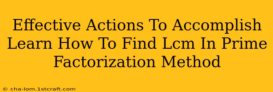 Effective Actions To Accomplish Learn How To Find Lcm In Prime Factorization Method