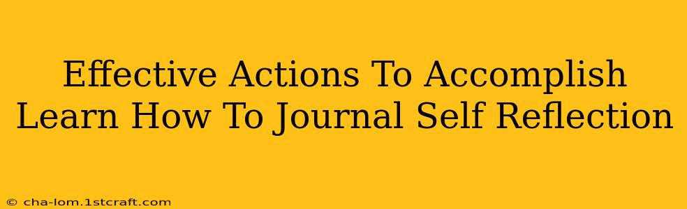 Effective Actions To Accomplish Learn How To Journal Self Reflection