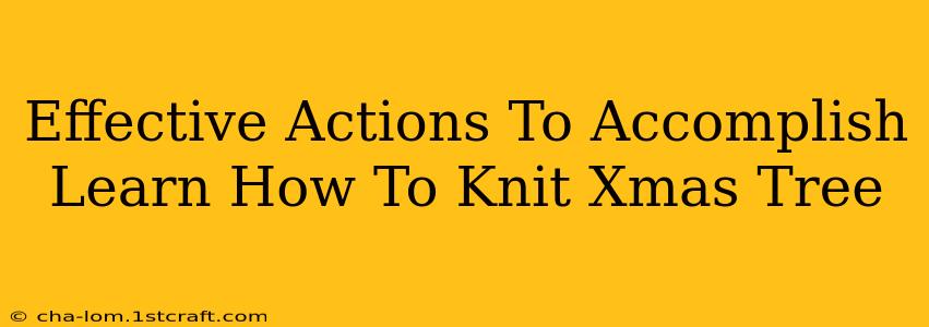 Effective Actions To Accomplish Learn How To Knit Xmas Tree