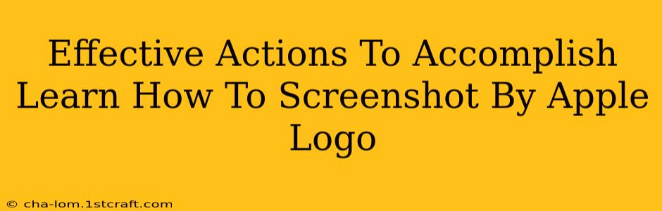 Effective Actions To Accomplish Learn How To Screenshot By Apple Logo