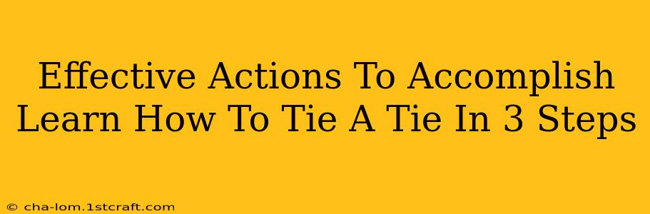 Effective Actions To Accomplish Learn How To Tie A Tie In 3 Steps