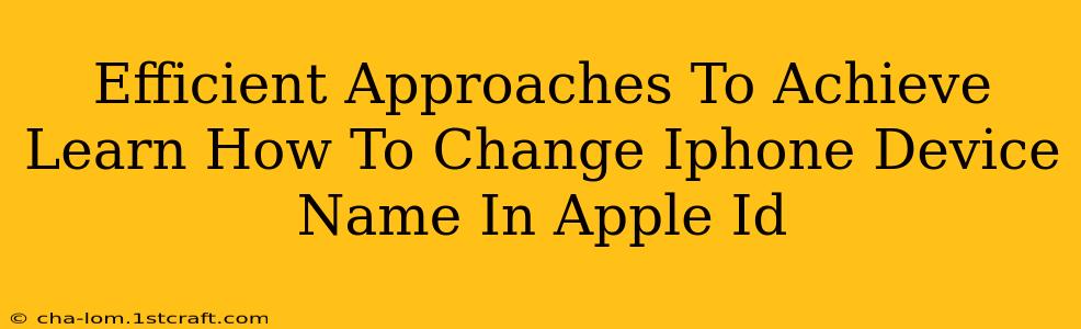 Efficient Approaches To Achieve Learn How To Change Iphone Device Name In Apple Id