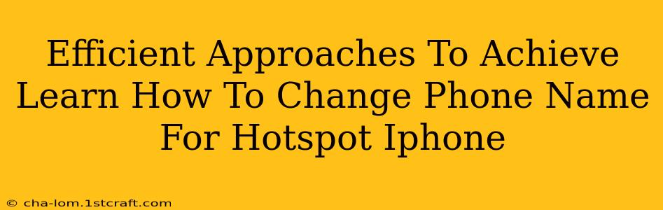 Efficient Approaches To Achieve Learn How To Change Phone Name For Hotspot Iphone