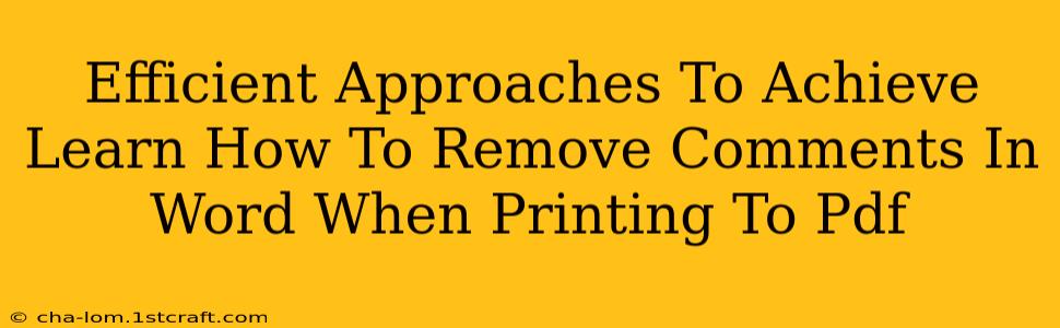 Efficient Approaches To Achieve Learn How To Remove Comments In Word When Printing To Pdf