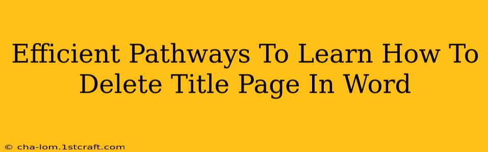 Efficient Pathways To Learn How To Delete Title Page In Word