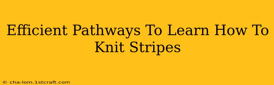 Efficient Pathways To Learn How To Knit Stripes