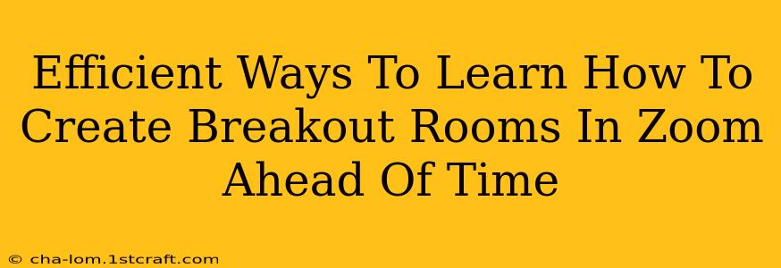 Efficient Ways To Learn How To Create Breakout Rooms In Zoom Ahead Of Time