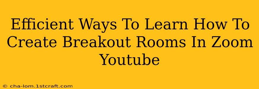 Efficient Ways To Learn How To Create Breakout Rooms In Zoom Youtube