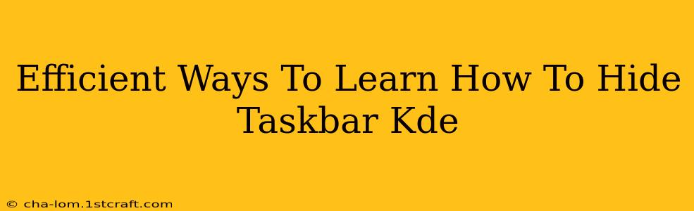 Efficient Ways To Learn How To Hide Taskbar Kde