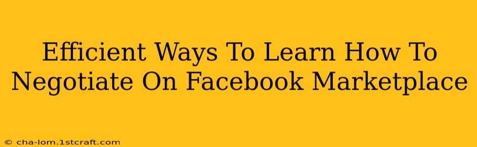 Efficient Ways To Learn How To Negotiate On Facebook Marketplace