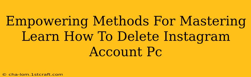 Empowering Methods For Mastering Learn How To Delete Instagram Account Pc