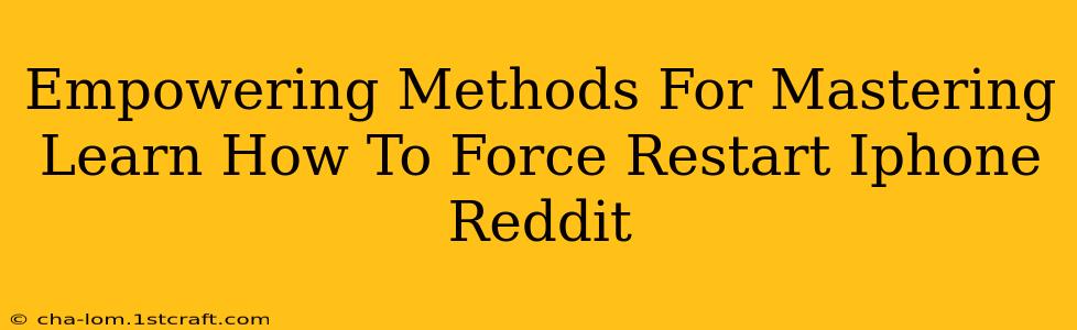 Empowering Methods For Mastering Learn How To Force Restart Iphone Reddit