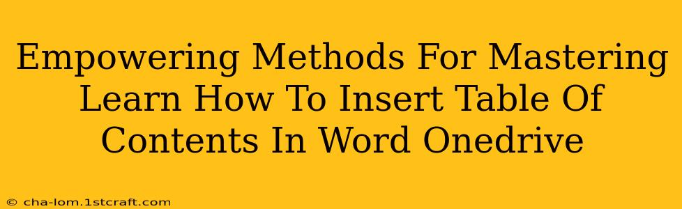 Empowering Methods For Mastering Learn How To Insert Table Of Contents In Word Onedrive