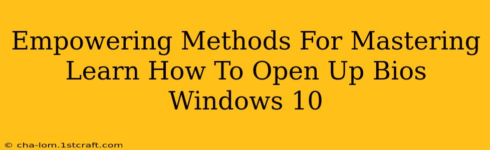 Empowering Methods For Mastering Learn How To Open Up Bios Windows 10