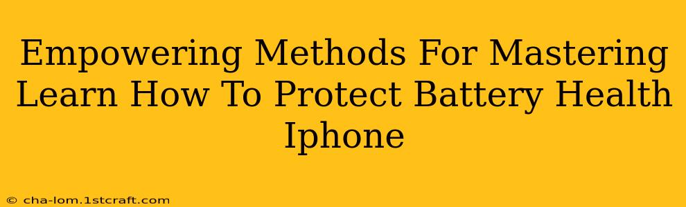 Empowering Methods For Mastering Learn How To Protect Battery Health Iphone