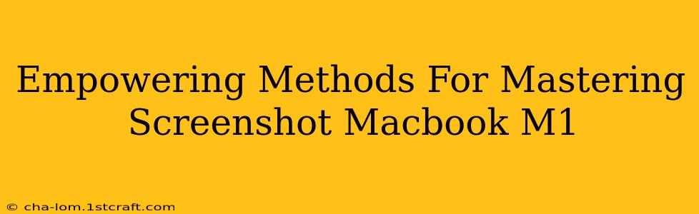 Empowering Methods For Mastering Screenshot Macbook M1