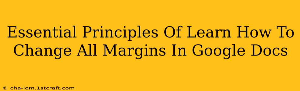 Essential Principles Of Learn How To Change All Margins In Google Docs