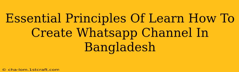 Essential Principles Of Learn How To Create Whatsapp Channel In Bangladesh