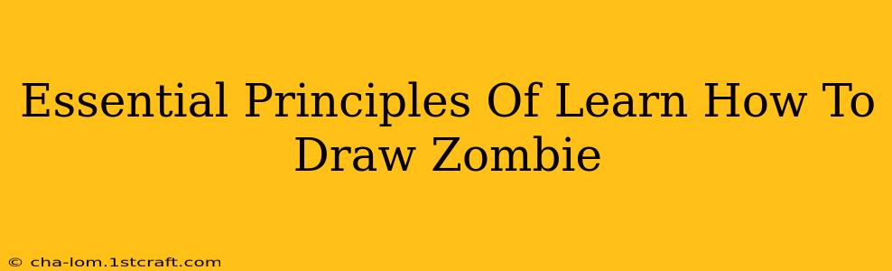 Essential Principles Of Learn How To Draw Zombie