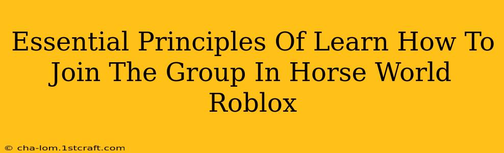 Essential Principles Of Learn How To Join The Group In Horse World Roblox