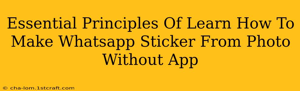 Essential Principles Of Learn How To Make Whatsapp Sticker From Photo Without App