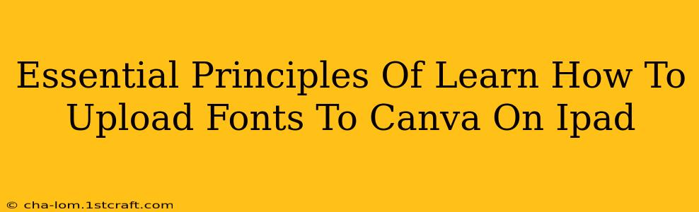 Essential Principles Of Learn How To Upload Fonts To Canva On Ipad