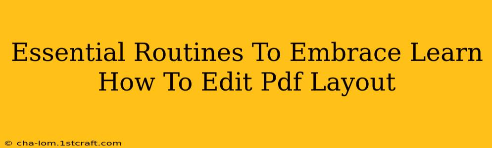 Essential Routines To Embrace Learn How To Edit Pdf Layout