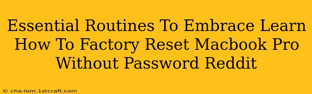 Essential Routines To Embrace Learn How To Factory Reset Macbook Pro Without Password Reddit