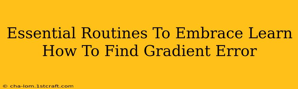 Essential Routines To Embrace Learn How To Find Gradient Error