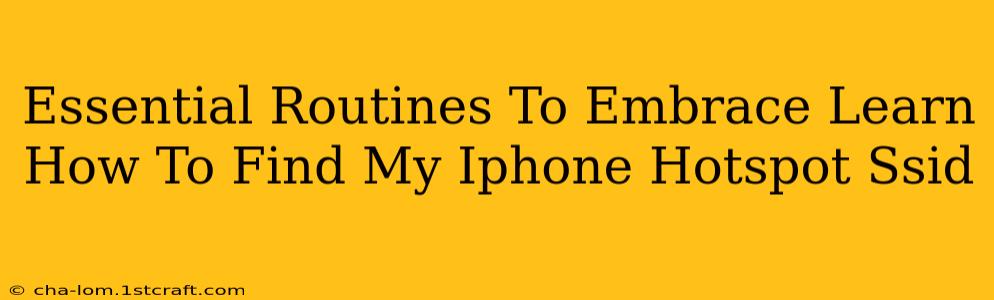 Essential Routines To Embrace Learn How To Find My Iphone Hotspot Ssid