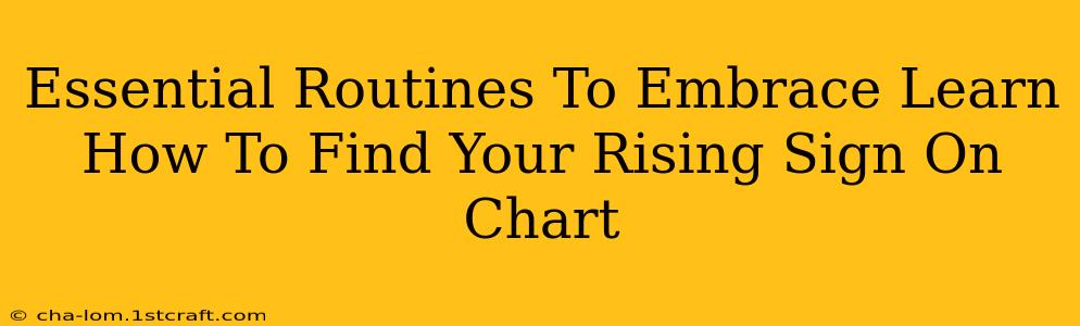 Essential Routines To Embrace Learn How To Find Your Rising Sign On Chart