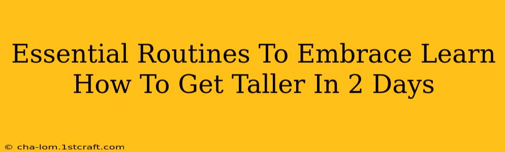 Essential Routines To Embrace Learn How To Get Taller In 2 Days