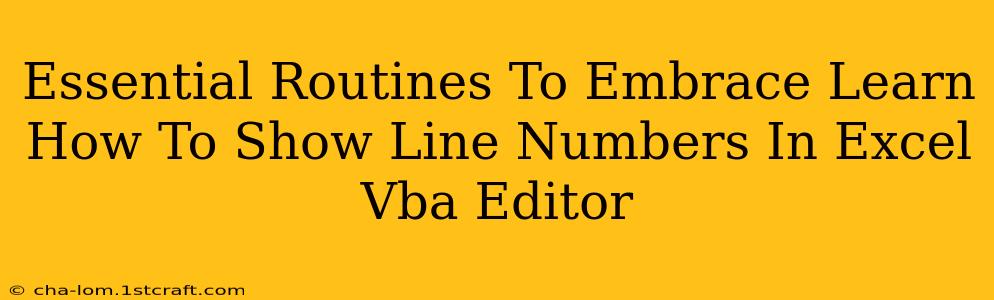 Essential Routines To Embrace Learn How To Show Line Numbers In Excel Vba Editor