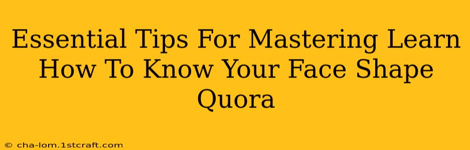 Essential Tips For Mastering Learn How To Know Your Face Shape Quora