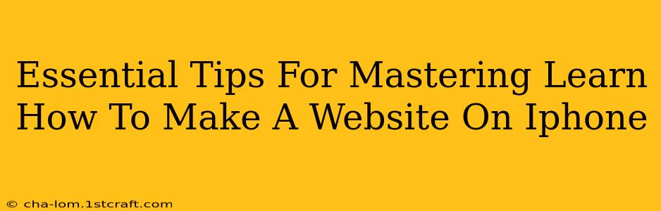 Essential Tips For Mastering Learn How To Make A Website On Iphone