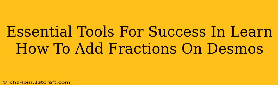 Essential Tools For Success In Learn How To Add Fractions On Desmos