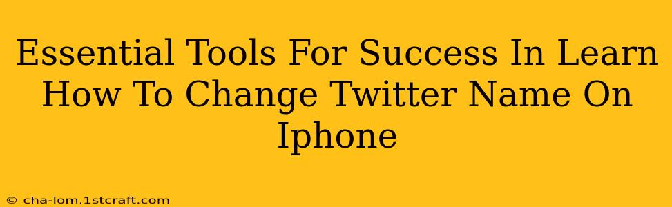 Essential Tools For Success In Learn How To Change Twitter Name On Iphone