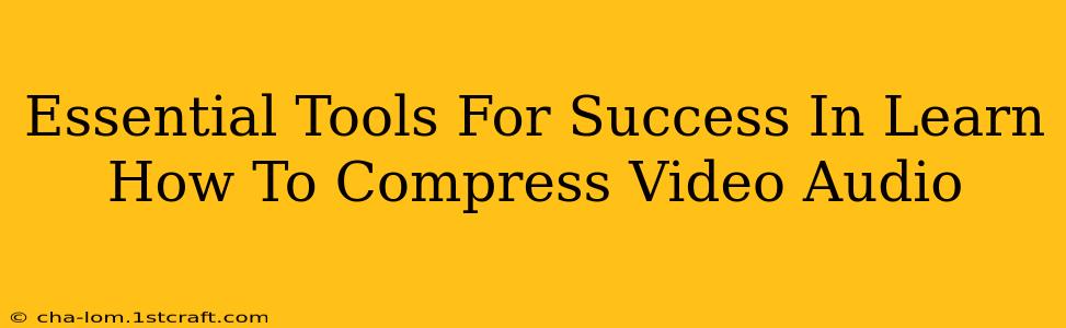 Essential Tools For Success In Learn How To Compress Video Audio