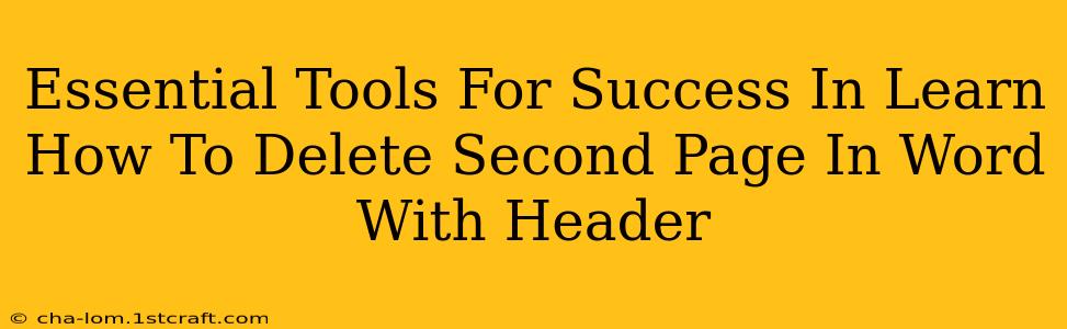 Essential Tools For Success In Learn How To Delete Second Page In Word With Header