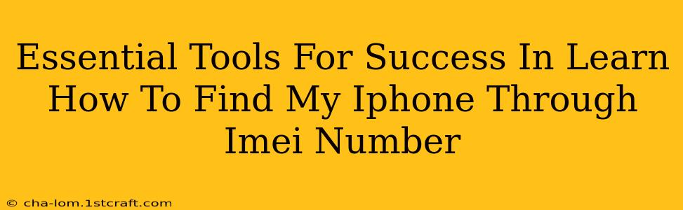 Essential Tools For Success In Learn How To Find My Iphone Through Imei Number